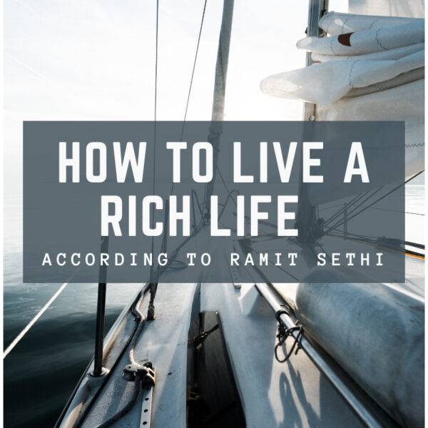 How to Live a Rich Life According to Ramit Sethi